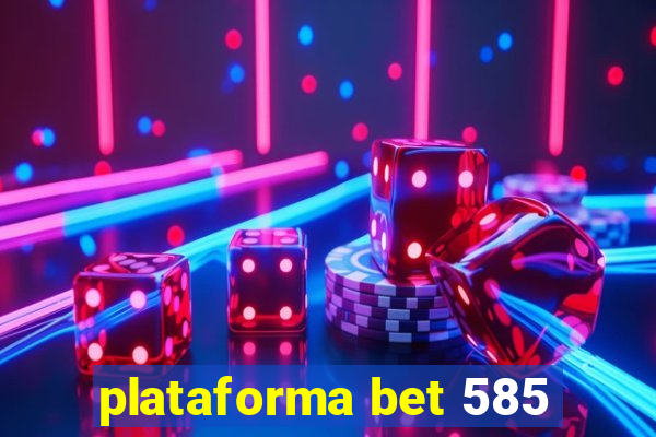 plataforma bet 585